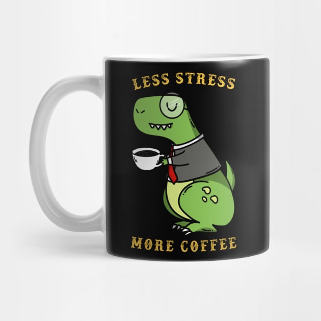 Less Stress More Coffee dinosaur by Mooxy